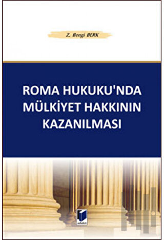 Roma Hukuku’nda Mülkiyet Hakkının Kazanılması (Ciltli) | Kitap Ambarı