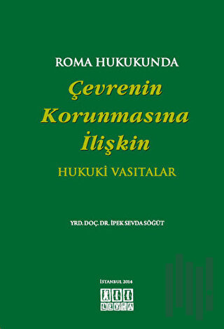 Roma Hukukunda Çevrenin Korunmasına İlişkin Hukuki Vasıtalar | Kitap A