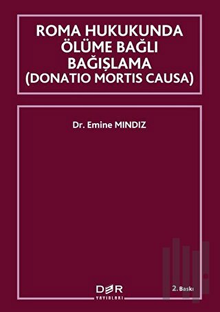 Roma Hukukunda Ölüme Bağlı Bağışlama (Donation Mortis Causa) | Kitap A