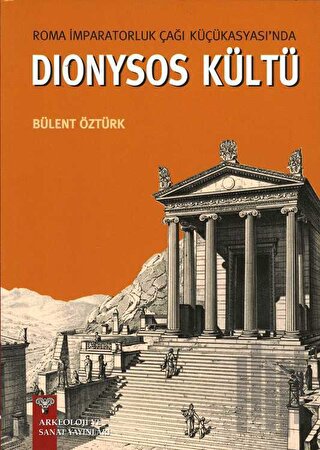 Roma İmparatorluk Çağı Küçükasyası'nda Dionysos Kültü | Kitap Ambarı