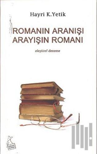 Romanın Aranışı Arayışın Romanı | Kitap Ambarı