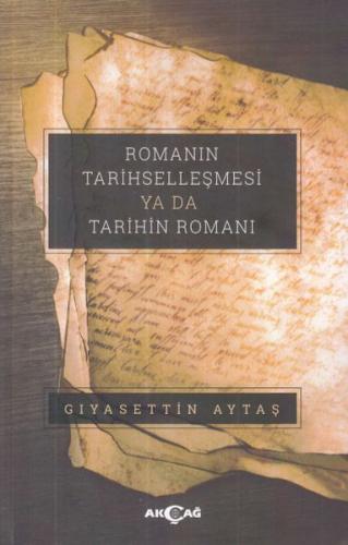 Romanın Tarihselleşmesi Ya Da Tarihin Romanı | Kitap Ambarı