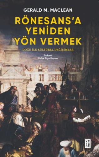 Rönesans’a Yeniden Yön Vermek - Doğu ile Kültürel Değişimler | Kitap A