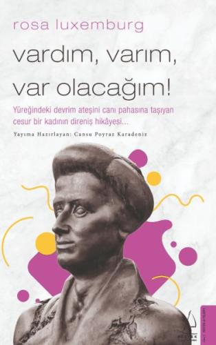 Rosa Luxemburg - Vardım, Varım, Var Olacağım! | Kitap Ambarı