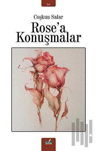 Rose'a Konuşmalar | Kitap Ambarı