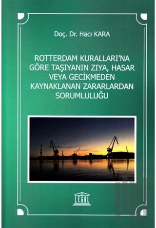 Rotterdam Kuralları'na Göre Taşıyanın Zıya, Hasar veya Gecikmeden Kayn