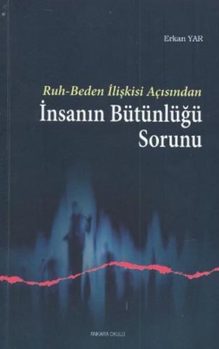 Ruh - Beden İlişkisi Açısından İnsanın Bütünlüğü Sorunu | Kitap Ambarı