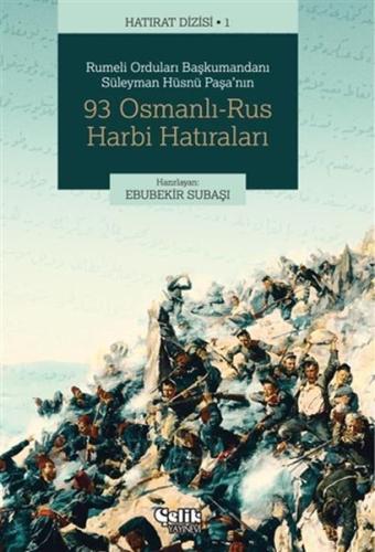 Rumeli Orduları Başkumandanı Süleyman Hüsnü Paşa'nın 93 Osmanlı-Rus Ha