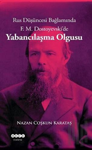 Rus Düşüncesi Bağlamında F. M. Dostoyevski'de Yabancılaşma Olgusu | Ki