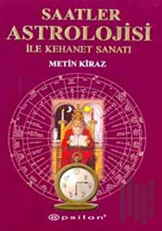 Saatler Astrolojisi ile Kehanet Sanatı | Kitap Ambarı