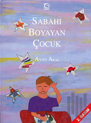 Sabahı Boyayan Çocuk (Ciltli) | Kitap Ambarı