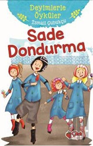 Sade Dondurma - Deyimlerle Öyküler | Kitap Ambarı