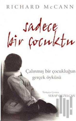 Sadece Bir Çocuktu Çalınmış Bir Çocukluğun Gerçek Öyküsü | Kitap Ambar