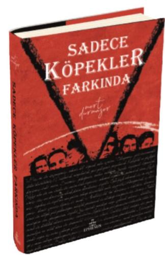 Sadece Köpekler Farkında (Ciltli) | Kitap Ambarı