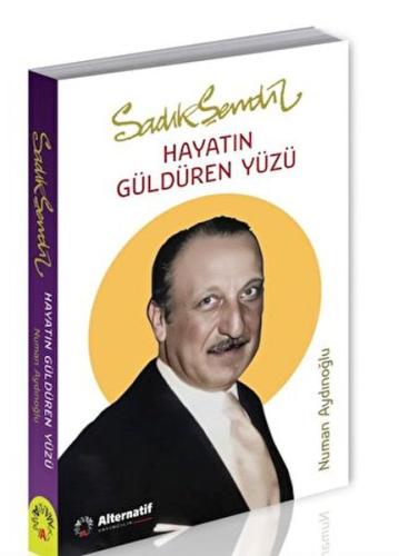 Sadık Şendil - Hayatın Güldüren Yüzü | Kitap Ambarı