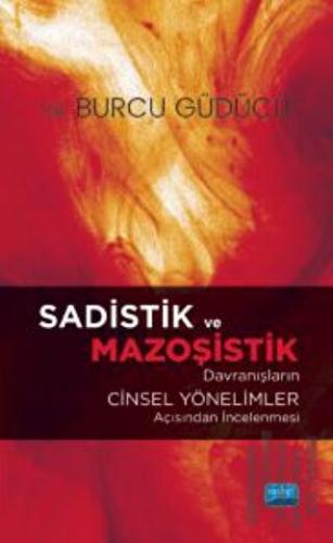 Sadistik ve Mazoşistik Davranışların Cinsel Yönelimler Açısından İncel