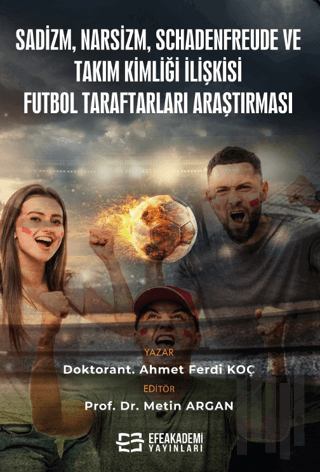 Sadizm, Narsizm, Schadenfreude ve Takım Kimliği İlişkisi: Futbol Taraf