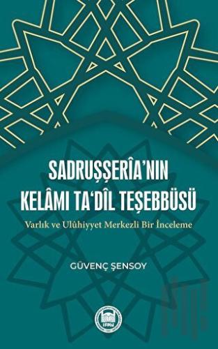 Sadruşşeria’nın Kelamı Ta'dil Teşebbüsü Varlık Ve Uluhiyyet Merkezli