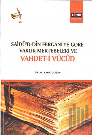 Sadü'd - Din Fergani'ye Göre Varlık Mertebeleri ve Vahdet-i Vücud | Ki