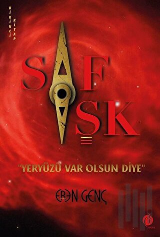 Saf Aşk - Yeryüzü Var Olsun Diye | Kitap Ambarı