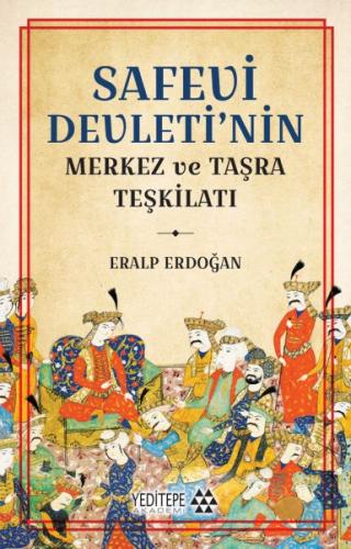 Safevi Devleti’nin Merkez ve Taşra Teşkilatı | Kitap Ambarı