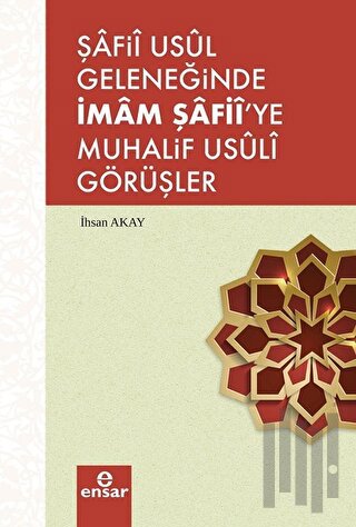 Şafii Usul Geleneğinde İmam Şafii'ye Muhalif Usuli Görüşler | Kitap Am