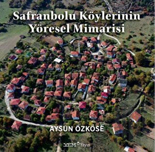 Safranbolu Köylerinin Yöresel Mimarisi (Ciltli) | Kitap Ambarı