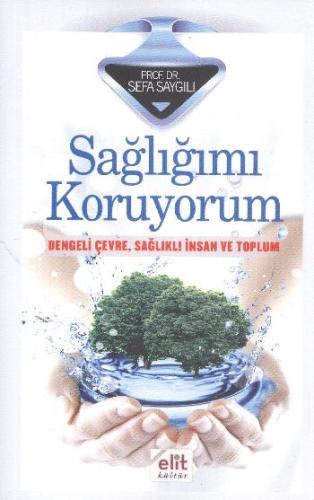 Sağlığımı Koruyorum Dengeli Çevre, Sağlıklı İnsan ve Toplum | Kitap Am