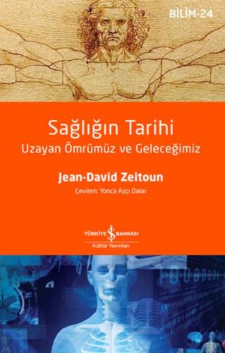 Sağlığın Tarihi - Uzayan Ömrümüz ve Geleceğimiz | Kitap Ambarı