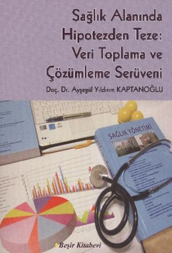 Sağlık Alanında Hipotezden Teze: Veri Toplama ve Çözümleme Serüveni | 