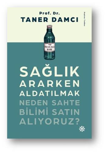 Sağlık Ararken Aldatılmak Neden Sahte Bilimi Satın Alıyoruz? | Kitap A