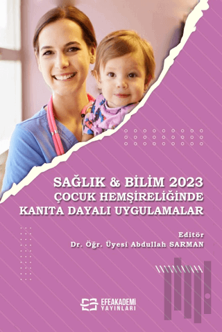 Sağlık & Bilim 2023: Çocuk Hemşireliğinde Kanıta Dayalı Uygulamalar | 