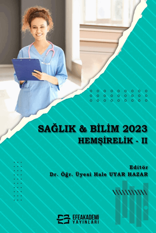 Sağlık & Bilim 2023 - Hemşirelik 2023 | Kitap Ambarı