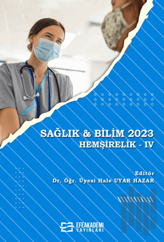 Sağlık & Bilim 2023: Hemşirelik-IV | Kitap Ambarı