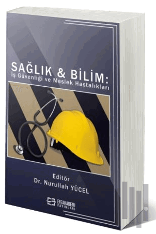 Sağlık & Bilim: İş Güvenliği Ve Meslek Hastalıkları | Kitap Ambarı