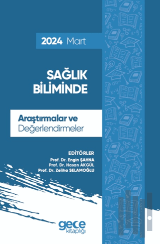 Sağlık Biliminde Araştırmalar ve Değerlendirmeler - Mart 2024 | Kitap 