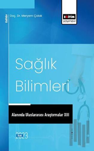 Sağlık Bilimleri Alanında Uluslararası Araştırmalar XIII | Kitap Ambar