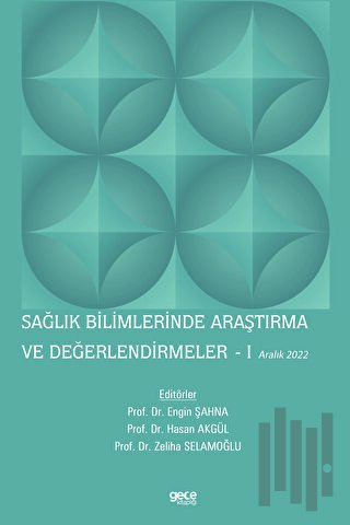 Sağlık Bilimlerinde Araştırma ve Değerlendirmeler - 1 / Aralık 2022 | 