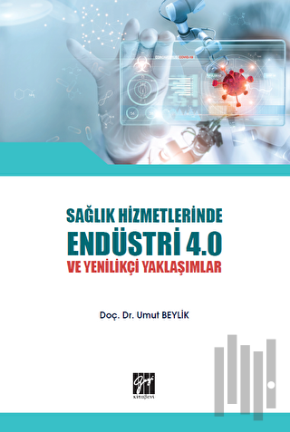 Sağlık Hizmetlerinde Endüstri 4.0 ve Yenilikçi Yaklaşımlar | Kitap Amb