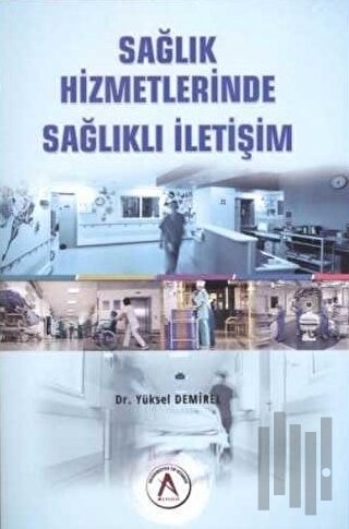 Sağlık Hizmetlerinde Sağlıklı İletişim | Kitap Ambarı