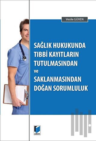 Sağlık Hukukunda Tıbbi Kayıtların Tutulmasından ve Saklanmasından Doğa