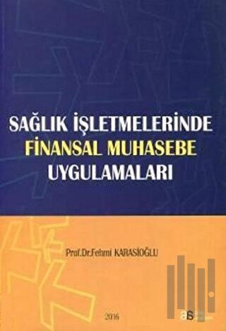 Sağlık İşletmelerinde Finansal Muhasebe Uygulamaları | Kitap Ambarı