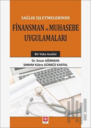 Sağlık İşletmelerinde Finansman ve Muhasebe Uygulamaları | Kitap Ambar