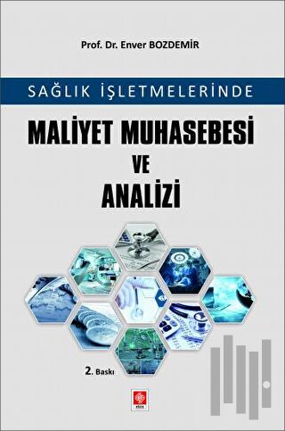 Sağlık İşletmelerinde Maliyet Muhasebesi ve Analizi | Kitap Ambarı