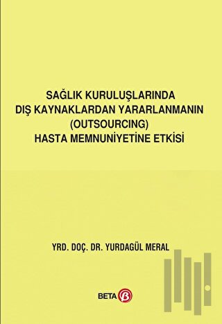 Sağlık Kuruluşlarında Dış Kaynaklardan Yararlanmanın (Outsourcing) Has