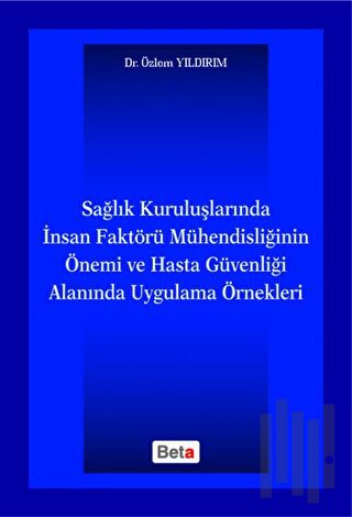 Sağlık Kuruluşlarında İnsan Faktörü Mühendisliğinin Önemi ve Hasta Güv