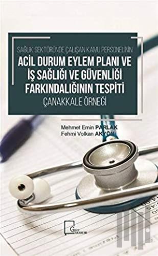 Sağlık Sektöründe Çalışan Kamu Personelinin Acil Durum Eylem Planı ve 