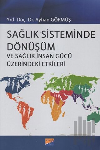 Sağlık Sisteminde Dönüşüm ve Sağlık İnsan Gücü Üzerindeki Etkileri | K