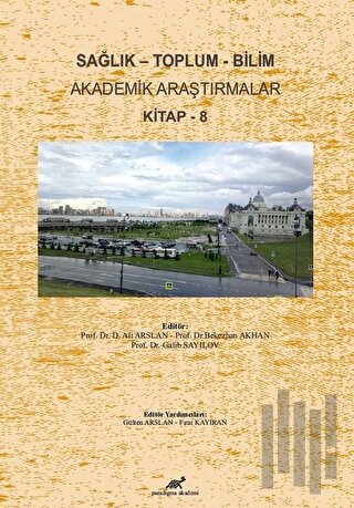 Sağlık - Toplum - Bilim Akademik Araştırmalar Kitap - 8 | Kitap Ambarı