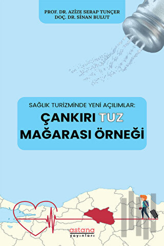 Sağlık Turizminde Yeni Açılımlar: Çankırı Tuz Mağarası Örneği | Kitap 